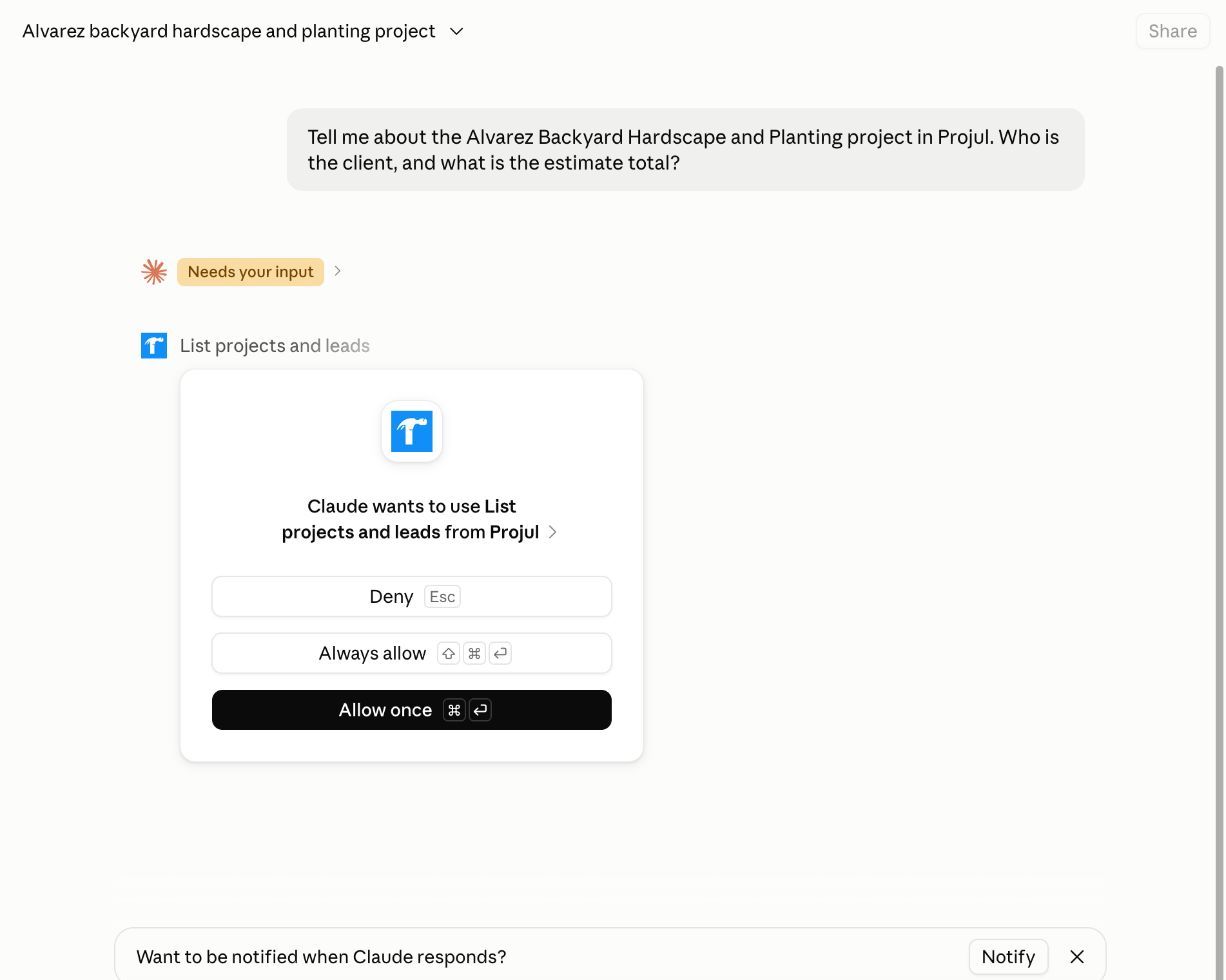 A Claude chat showing the Needs your input card, with Claude asking to use List projects and leads from Projul and the Deny, Always allow and Allow once buttons